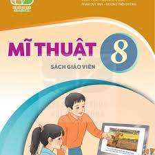 Mĩ Thuật 8 sách giáo viên