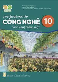 Chuyên đề học tập Công nghệ 10 - Công nghệ trồng trọt