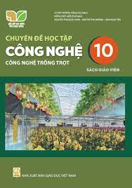 Chuyên đề học tập Công nghệ 10 - Công nghệ trồng trọt - Sách giáo viên