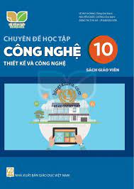 Chuyên đề học tập Công nghệ 10 - Thiết kế và công nghệ - Sách giáo viên
