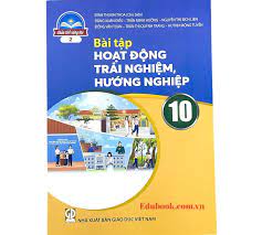 Bài tập Hoạt động trải nghiệm, hướng nghiệp 10 - Bản 2