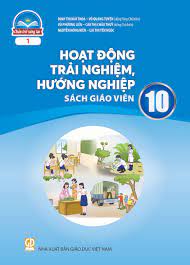 Hoạt động trải nghiệm, hướng nghiệp 10 - Bản 1 - Sách giáo viên