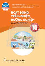 Hoạt động trải nghiệm, hướng nghiệp 10 - Bản 2 - Sách giáo viên