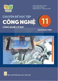 Chuyên đề học tập Công nghệ 11 - Công nghệ cơ khí - Sách giáo viên