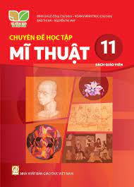 Chuyên đề học tập Mĩ thuật 11 - Sách giáo viên
